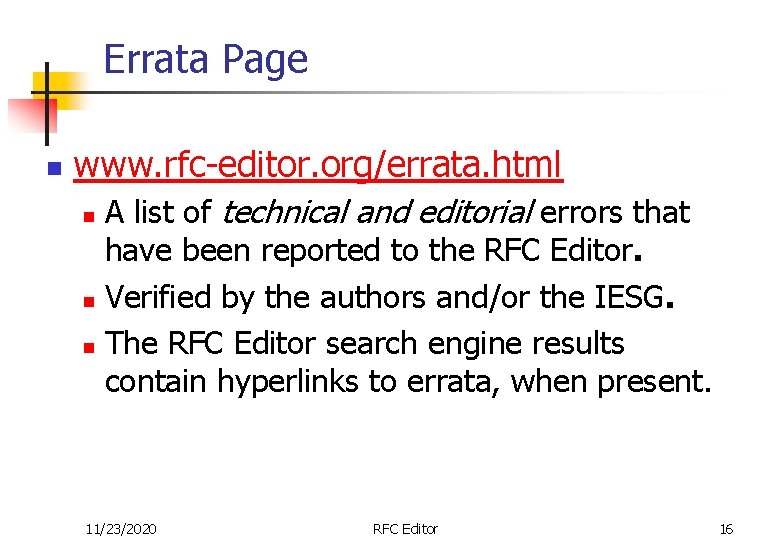 Errata Page n www. rfc-editor. org/errata. html A list of technical and editorial errors