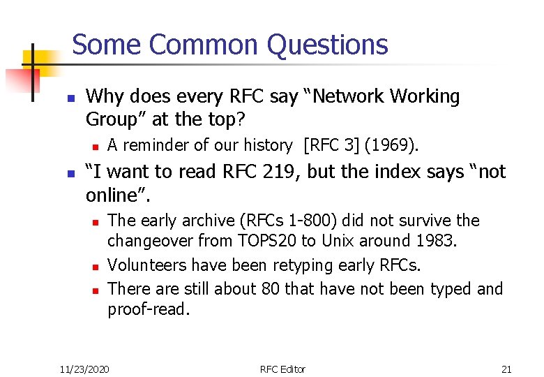 Some Common Questions n Why does every RFC say “Network Working Group” at the