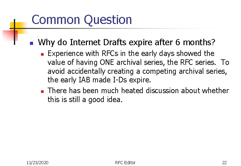 Common Question n Why do Internet Drafts expire after 6 months? n n Experience