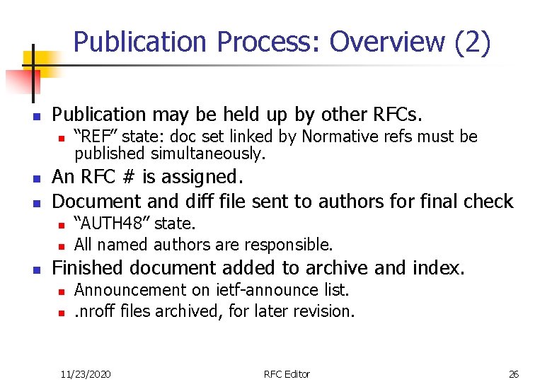 Publication Process: Overview (2) n Publication may be held up by other RFCs. n