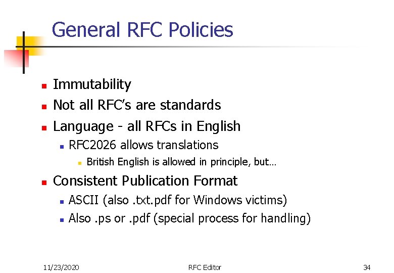 General RFC Policies n n n Immutability Not all RFC’s are standards Language -