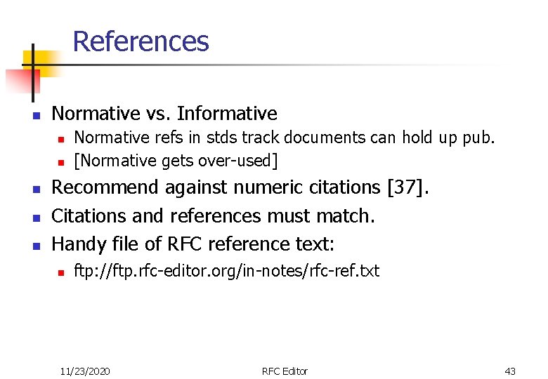 References n Normative vs. Informative n n n Normative refs in stds track documents