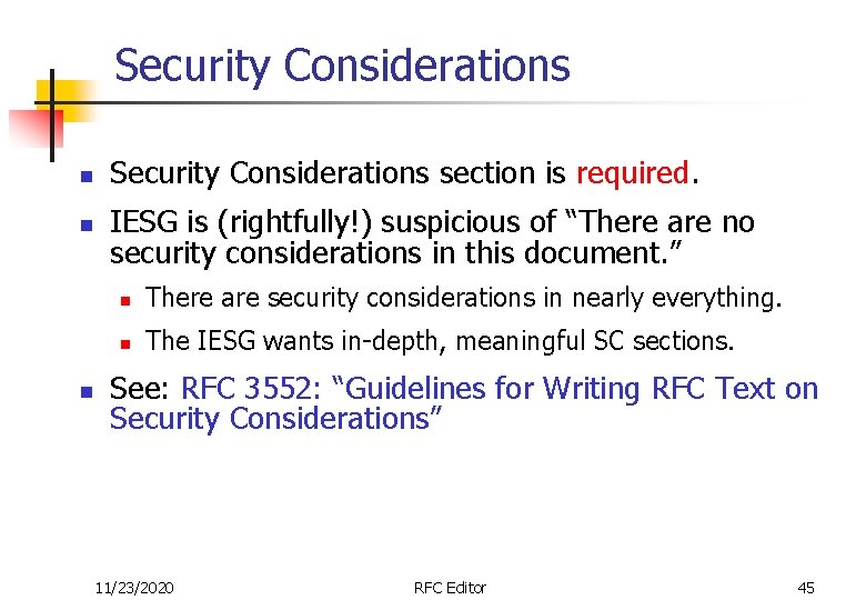 Security Considerations n n n Security Considerations section is required. IESG is (rightfully!) suspicious