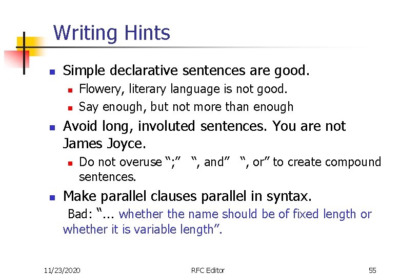 Writing Hints n Simple declarative sentences are good. n n n Avoid long, involuted