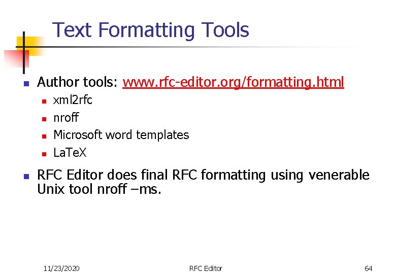 Text Formatting Tools n Author tools: www. rfc-editor. org/formatting. html n n n xml