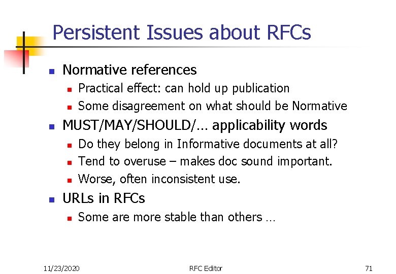 Persistent Issues about RFCs n Normative references n n n MUST/MAY/SHOULD/… applicability words n