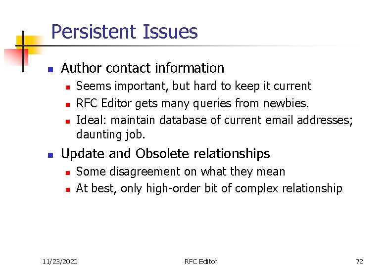 Persistent Issues n Author contact information n n Seems important, but hard to keep