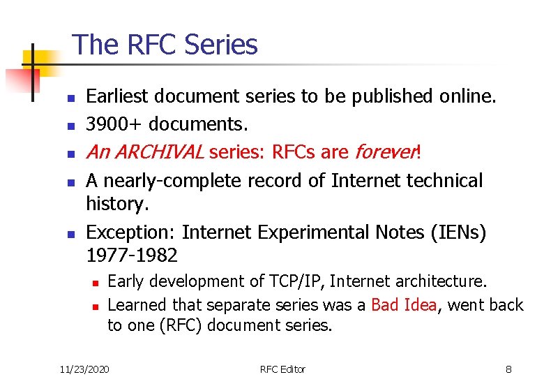 The RFC Series n n n Earliest document series to be published online. 3900+