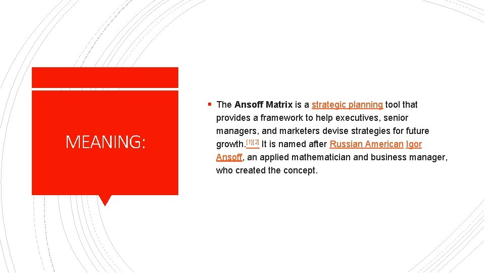 § The Ansoff Matrix is a strategic planning tool that MEANING: provides a framework § The Ansoff Matrix is a strategic planning tool that MEANING: provides a framework