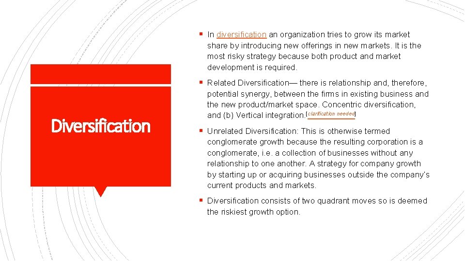 § In diversification an organization tries to grow its market share by introducing new