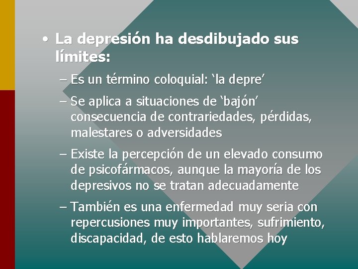  • La depresión ha desdibujado sus límites: – Es un término coloquial: ‘la