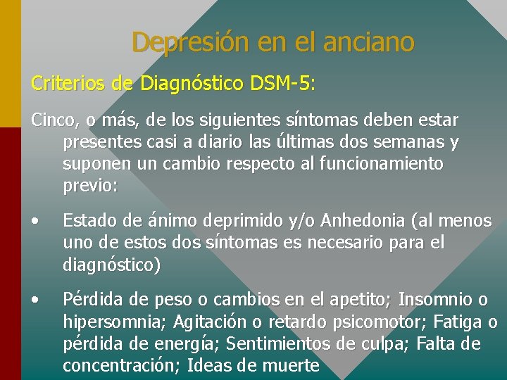 Depresión en el anciano Criterios de Diagnóstico DSM-5: Cinco, o más, de los siguientes