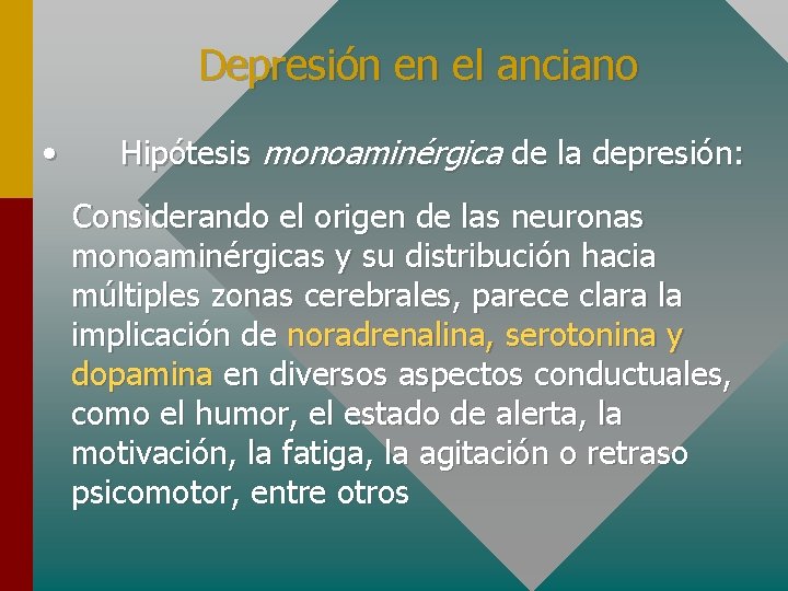 Depresión en el anciano • Hipótesis monoaminérgica de la depresión: Considerando el origen de