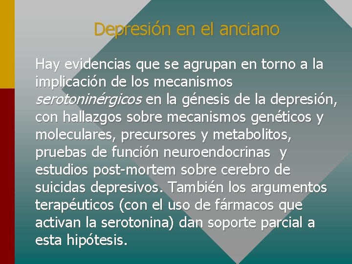 Depresión en el anciano Hay evidencias que se agrupan en torno a la implicación