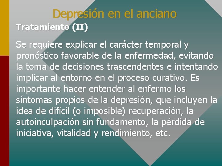 Depresión en el anciano Tratamiento (II) Se requiere explicar el carácter temporal y pronóstico