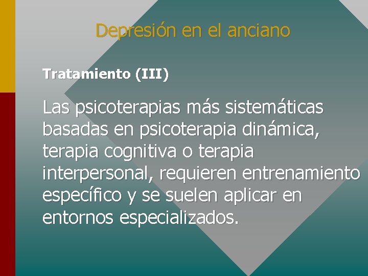 Depresión en el anciano Tratamiento (III) Las psicoterapias más sistemáticas basadas en psicoterapia dinámica,