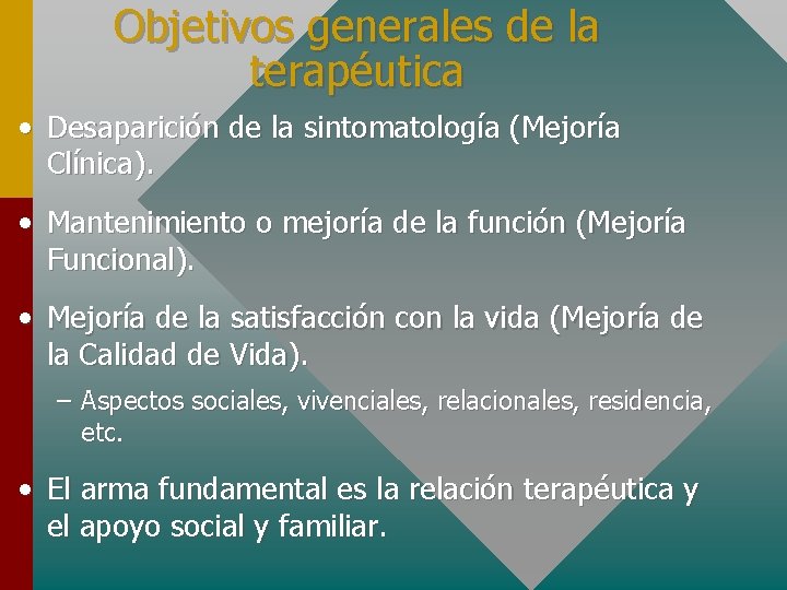 Objetivos generales de la terapéutica • Desaparición de la sintomatología (Mejoría Clínica). • Mantenimiento