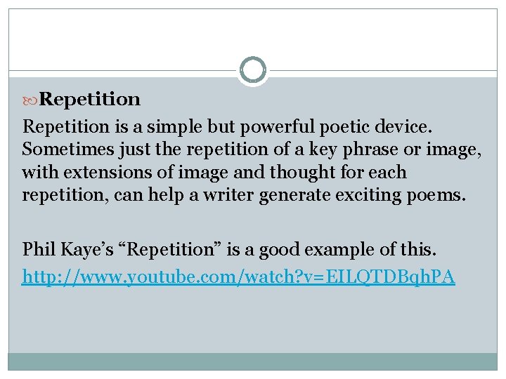  Repetition is a simple but powerful poetic device. Sometimes just the repetition of