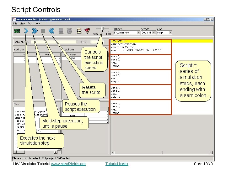 Script Controls the script execution speed Script = series of simulation steps, each ending