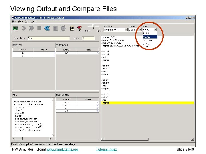 Viewing Output and Compare Files HW Simulator Tutorial www. nand 2 tetris. org Tutorial