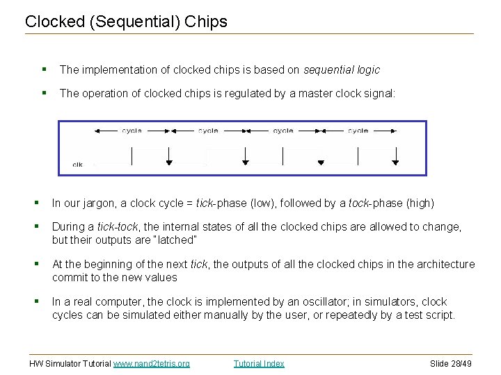Clocked (Sequential) Chips § The implementation of clocked chips is based on sequential logic