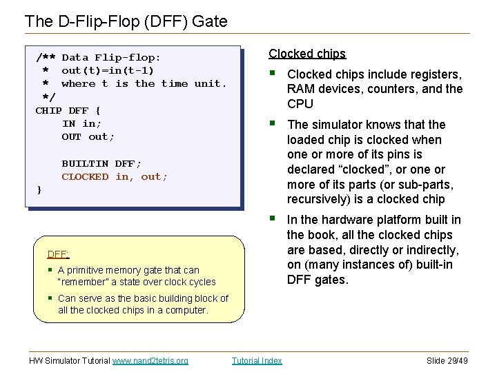 The D-Flip-Flop (DFF) Gate /** Data Flip-flop: * out(t)=in(t-1) * where t is the