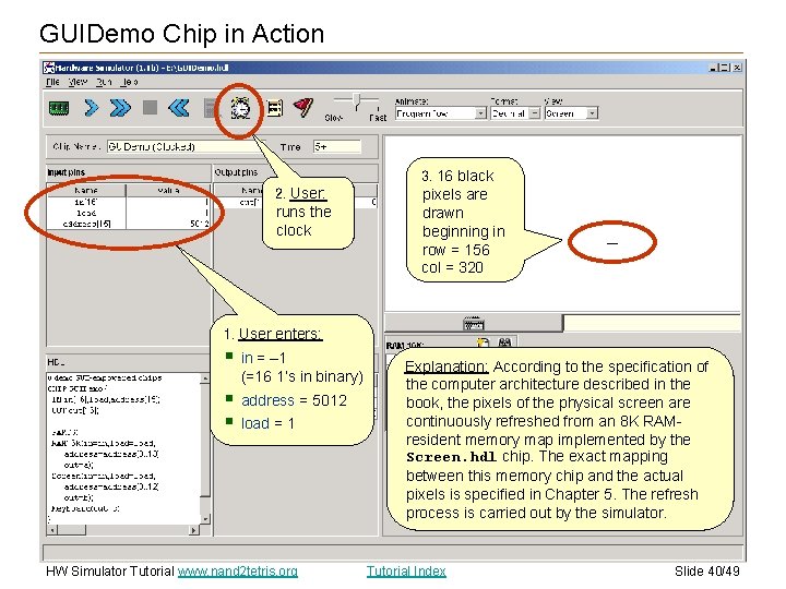 GUIDemo Chip in Action 2. User: runs the clock 3. 16 black pixels are