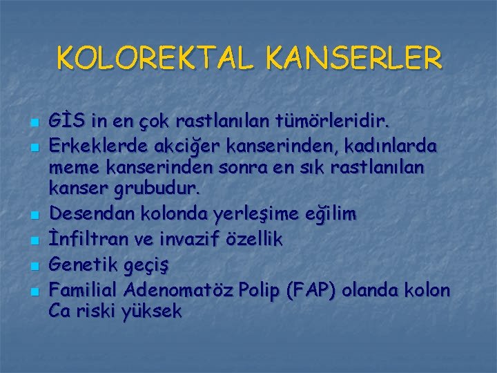 KOLOREKTAL KANSERLER n n n GİS in en çok rastlanılan tümörleridir. Erkeklerde akciğer kanserinden,