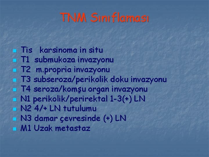 TNM Sınıflaması n n n n n Tis karsinoma in situ T 1 submukoza