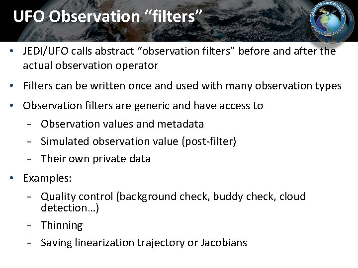 UFO Observation “filters” • JEDI/UFO calls abstract “observation filters” before and after the actual UFO Observation “filters” • JEDI/UFO calls abstract “observation filters” before and after the actual