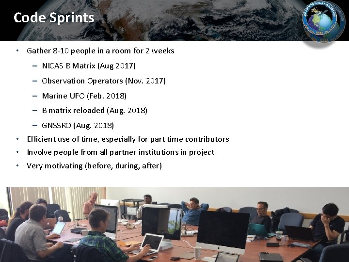 Code Sprints • Gather 8 -10 people in a room for 2 weeks – Code Sprints • Gather 8 -10 people in a room for 2 weeks –