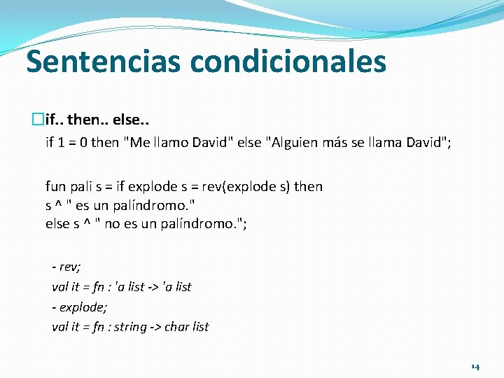 Sentencias condicionales �if. . then. . else. . if 1 = 0 then "Me