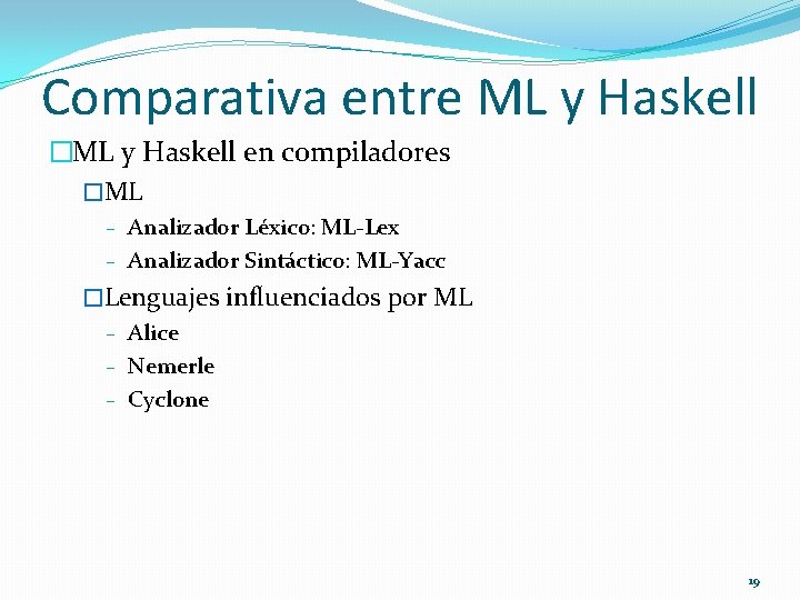 Comparativa entre ML y Haskell �ML y Haskell en compiladores �ML Analizador Léxico: ML-Lex