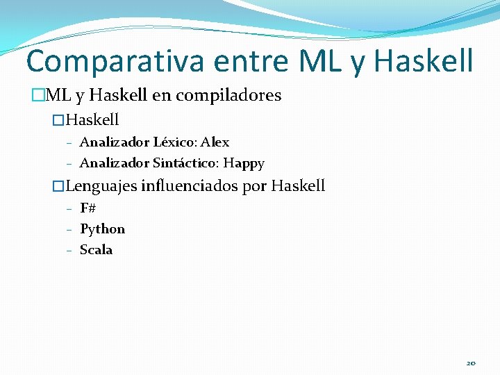 Comparativa entre ML y Haskell �ML y Haskell en compiladores �Haskell Analizador Léxico: Alex