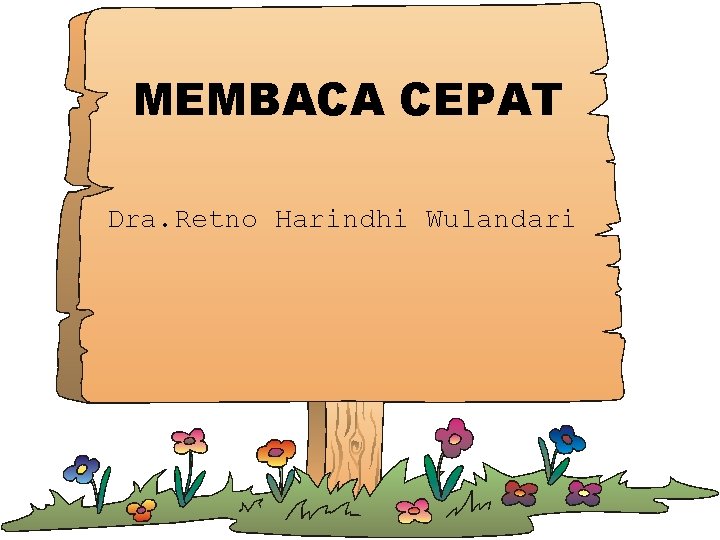 MEMBACA CEPAT Dra. Retno Harindhi Wulandari 