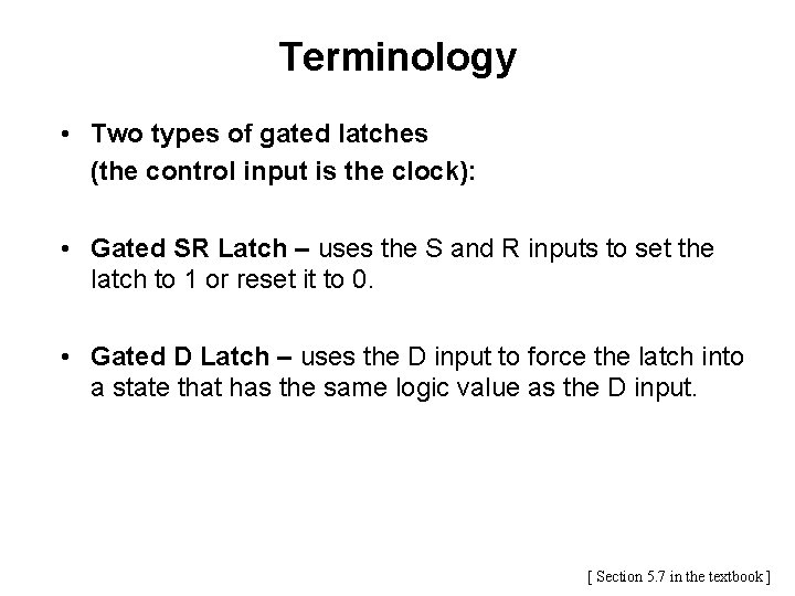 Terminology • Two types of gated latches (the control input is the clock): •