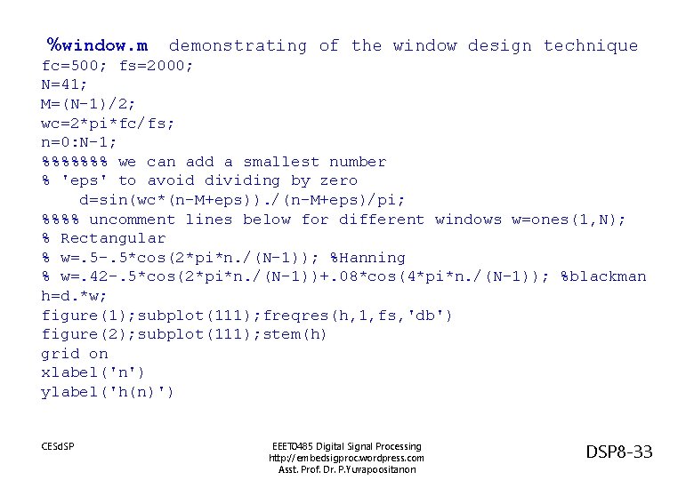 %window. m demonstrating of the window design technique fc=500; fs=2000; N=41; M=(N-1)/2; wc=2*pi*fc/fs; n=0: