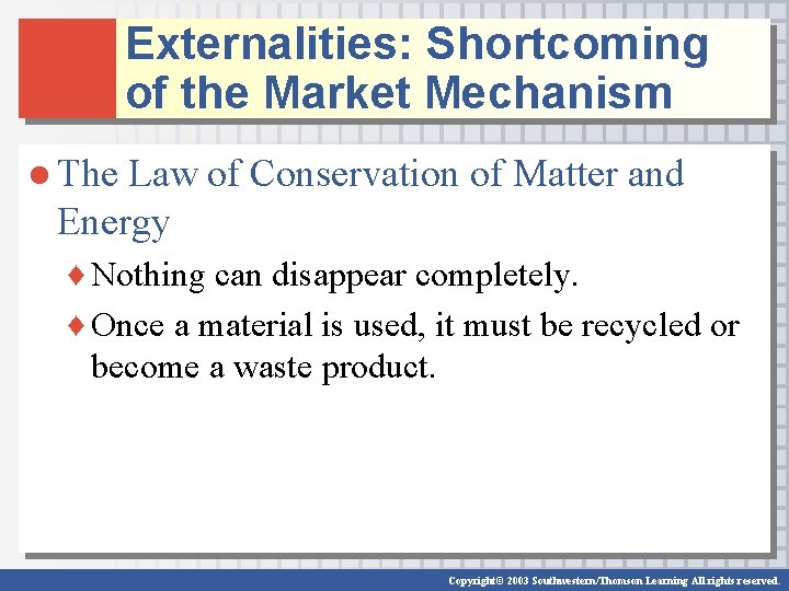 Externalities: Shortcoming of the Market Mechanism ● The Law of Conservation of Matter and