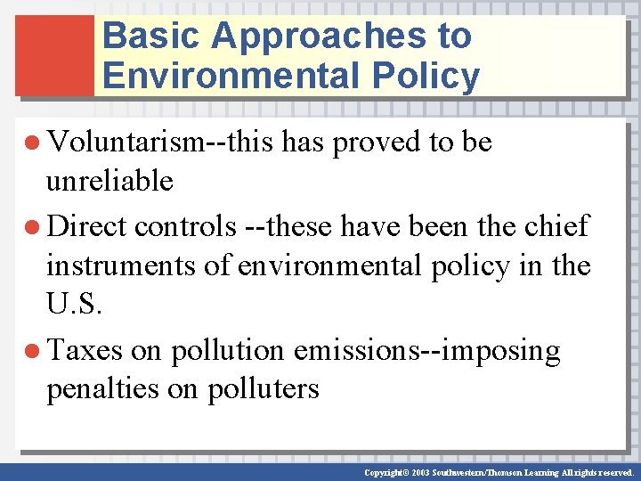 Basic Approaches to Environmental Policy ● Voluntarism--this has proved to be unreliable ● Direct