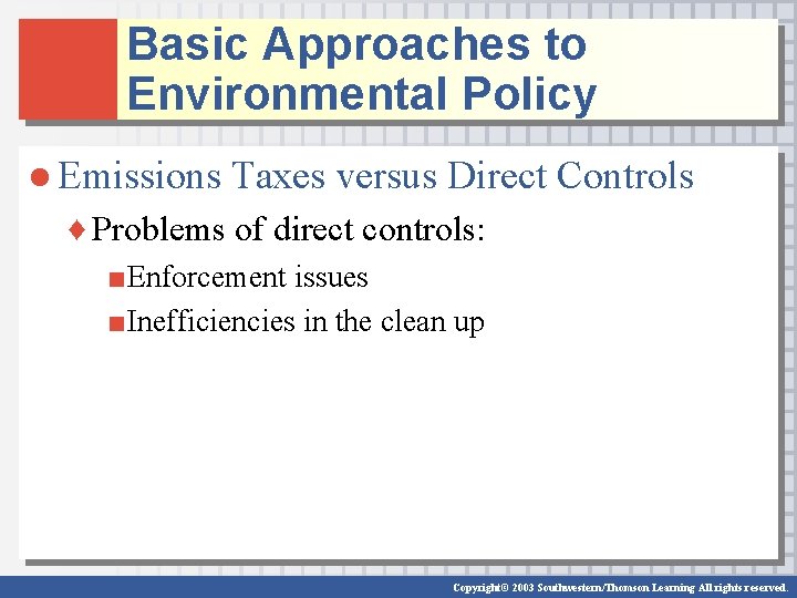 Basic Approaches to Environmental Policy ● Emissions Taxes versus Direct Controls ♦ Problems of