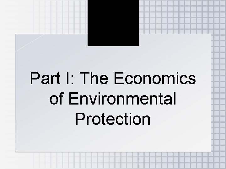 Part I: The Economics of Environmental Protection 