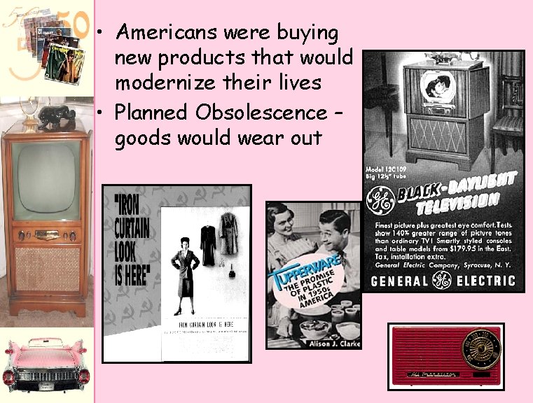  • Americans were buying new products that would modernize their lives • Planned