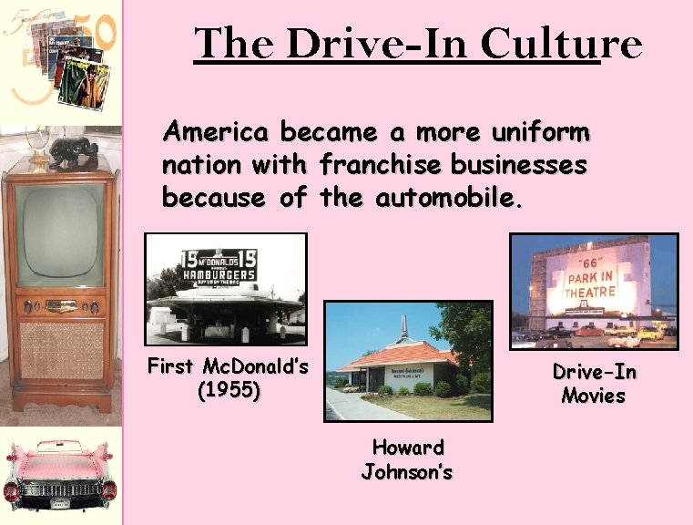 The Drive-In Culture America became a more uniform nation with franchise businesses because of