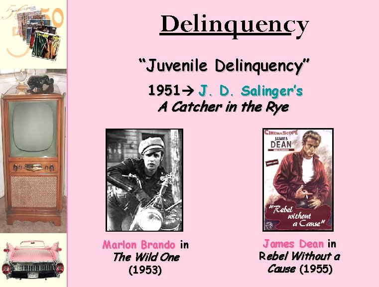 Delinquency “Juvenile Delinquency” 1951 J. D. Salinger’s A Catcher in the Rye Marlon Brando Delinquency “Juvenile Delinquency” 1951 J. D. Salinger’s A Catcher in the Rye Marlon Brando