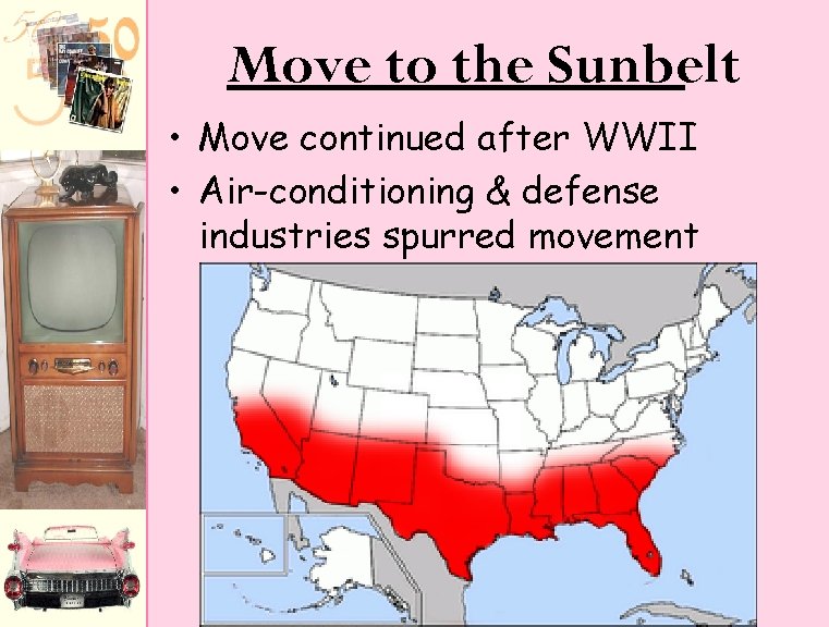 Move to the Sunbelt • Move continued after WWII • Air-conditioning & defense industries