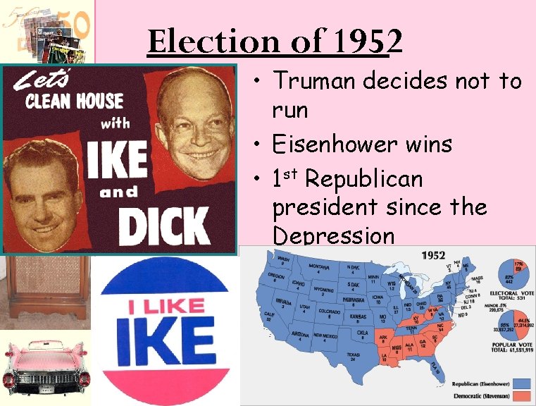 Election of 1952 • Truman decides not to run • Eisenhower wins • 1