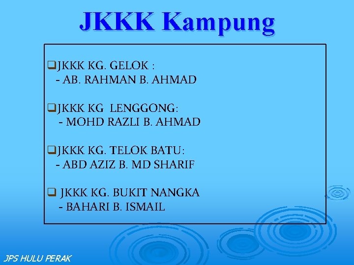 JKKK Kampung q. JKKK KG. GELOK : - AB. RAHMAN B. AHMAD q. JKKK