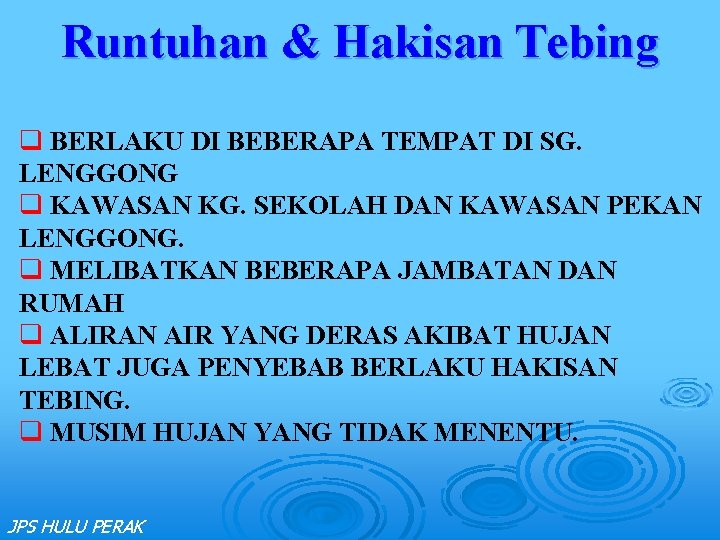 Runtuhan & Hakisan Tebing q BERLAKU DI BEBERAPA TEMPAT DI SG. LENGGONG q KAWASAN