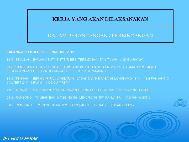 KERJA YANG AKAN DILAKSANAKAN DALAM PERANCANGAN / PERBINCANGAN CADANGAN KERJA DI SG. LENGGONG 2011