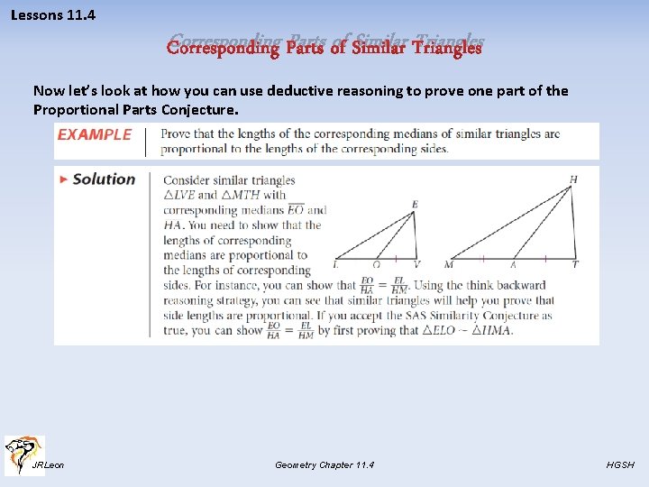 Lessons 11. 4 Corresponding Parts of Similar Triangles Now let’s look at how you